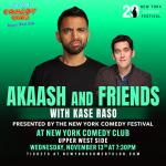 Akaash and Friends with Kase Raso Presented by the New York Comedy Festival 