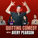 Quitting Comedy with Avery Pearson ft. Rafi Bastos, Yamaneika Saunders,  Andy Haynes, Josh Adam Meyers, Scout Durwood, and Jenny Zigrino!