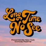 Long Time No See ft. Tim Dillon, Joey Avery, Andrea Jin Presented by the New York Comedy Festival